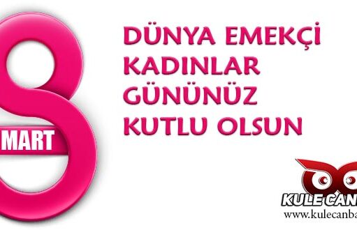 8 Mart Dünya Kadınlar Gününüz Kutlu Olsun