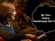 Bir Tren Kalkar Haydarpaşa Garı’ndan