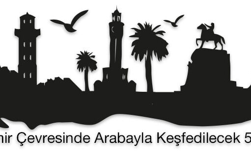 İzmir Çevresinde Arabayla Keşfedebileceğiniz 5 Yer